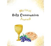 My First Holy Communion Journal: A Christian Keepsake Book For Catholic Children