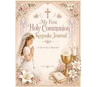 My First Holy Communion Keepsake Journal for Girls: A Fully Illustrated Catholic Memory Book with Prayers, Family Blessings, Guest Messages, Photo Pages, and Gift Log