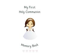 My First Holy Communion Memory Book: A Fun way for Girls to Record their Special Moments, Photos, Messages, and Memories of Their Communion Day