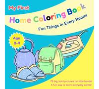 My First Home Coloring Book - Home Coloring Book: Big, bold pictures for toddlers ages 2-4 : Discover everyday objects found around the hause