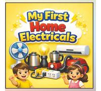 My First Home Electricals: A Fun Picture Book to Learn Home Electrical Items for Kids Ages 3-7