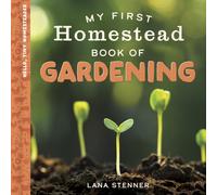 My First Homestead Book of Gardening
