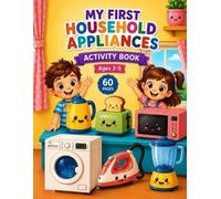 MY FIRST HOUSEHOLD APPLIANCES: ACTIVITY BOOK FOR KIDS AGES 2-5