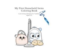 My First Household Items Coloring Book: Cute & Easy Designs for Toddlers Ages 2-5
