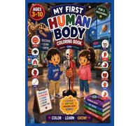 My First Human Body Coloring Book for Kids Ages 3-10: Fun & Educational Anatomy Coloring Book for Boys & Girls | Learn Body Parts, Bones, Organs, Muscles, and Healthy Habits with Easy Coloring Pages