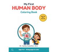 My First Human Body Coloring Book: Learn About Bones, Muscles, Organs and the Five Senses with a Real Doctor