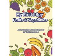 My First I Spy Fruits & Vegetables: A Toddler Counting and Observation Book for Ages 1-3 | Fun Learning with Fruits and Vegetables