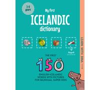 My First Icelandic Dictionary: The first 150 English-Icelandic words with pictures for bilingual super-kids