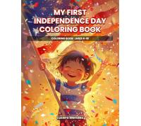 MY FIRST INDEPENDENCE DAY COLORING BOOK: COLORING BOOK AGES 4-10