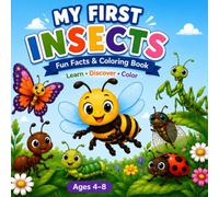 My First Insects: Fun Facts & Coloring Book: My First Insects: Fun Facts & Coloring Book learn-discover-color