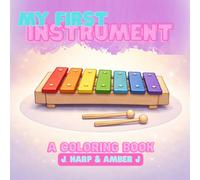 My First Instrument Coloring Book for Kids Ages 4-8: Fun Musical Instruments to Color for Early Learning and Creativity