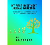 My First Investment Journal Workbook: Activities, Challenges & Money Lessons For Kids