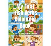 My First Irish Verbs Colouring Book: Learn 36 Irish Verbs Through Colouring