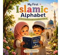My First Islamic Alphabet: An A-Z Journey Through the Foundations of Islam