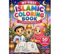 My First Islamic Coloring & Activity Book: Fun Coloring Pages, Puzzles, Mazes, Matching Games, Islamic Values & Learning Activities for Muslim Boys & Girls Ages 4-12