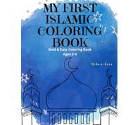 My First Islamic Coloring Book: Bold and Easy Coloring Pages for Toddlers Ages 2-4 | Mosque, Ramadan, Eid, Dua & More