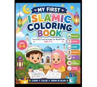 My First Islamic Coloring Book: Fun & Easy Coloring Pages for Muslim Kids Ages 3-6 | Learn Islamic Words, Good Manners, Ramadan, Eid, Prayer, Mosques, Arabic Letters & More