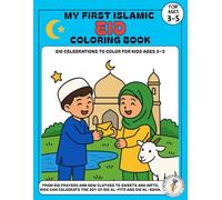 My First Islamic Eid Coloring Book: Fun Eid al-Fitr & Eid al-Adha Stories, Traditions & Activities for Kids Ages 3-5