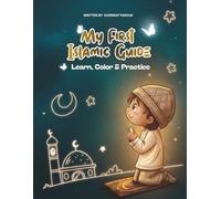 My First Islamic Guide: Learn, Color & Practice: The Ultimate Activity Book for Muslim Kids Ages 4-10 | Learn Wudu, Salah, Duas & Prophet Stories with ... Puzzles & Certificates (Ramadan & Eid Gift)