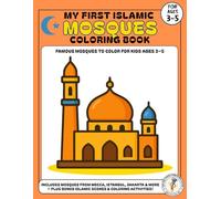 My First Islamic Mosques Coloring Book: Fun and Easy Coloring Pages for Kids | Learn About Beautiful Mosques from Around the World