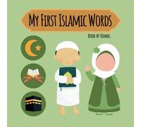 My First Islamic Words: Learn The Basics Of Islam From A Young Age.
