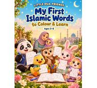 My First Islamic Words to Colour & Learn: A Little Dua Friends Islamic Colouring Book for Ages 3-8