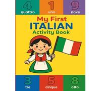 My First Italian Activity Book: Fun Italian Learning Workbook for Kids Ages 3-8: Numbers, Alphabet Tracing, Mazes, How-to-Draw, Scissor Skills, and ... for Early Preschool & Kindergarten Learning