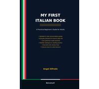 MY FIRST ITALIAN BOOK: A Practical Beginner’s Guide for Adults