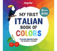 My first Italian book of colors. Italian-English Book for Bilingual Children: An Italian-English picture word book about colors that is fun and ... their vocabulary in Italian & English.