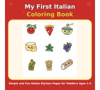 My First Italian Kitchen Coloring Book: Simple and Fun Italian Kitchen Pages for Toddlers Ages 1-4