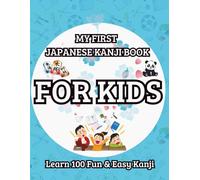 My First Japanese Kanji Book - For Kids: Fun Illustrated Kanji Learning for Ages +4