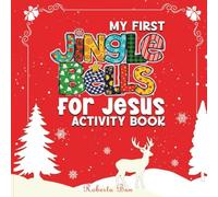 My First Jingle Bells For Jesus Activity Book: Cozy, Bold and Easy Nativity-Themed Christmas Activities, Mazes, Puzzles and Coloring Pages for Kids