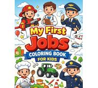 My First Jobs Coloring Book for Kids: “Learn 30 Fun Jobs While Coloring - Perfect for Kids Ages 4-8”
