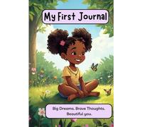 My First Journal: Big Dream. Brave Thoughts. Beautiful You.