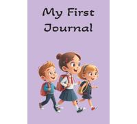 My First Journal: Wide Ruled for Beginning Writers | Date Line on Each Page | Special Place for Big Thoughts, Little Memories, and Creative Dreams