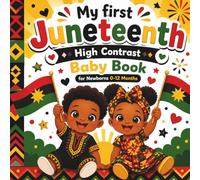 My First Juneteenth High Contrast Baby Book for Newborns 0-12 Months: Black and White Juneteenth themed images | Early Visual Stimulation for Babies | Celebrate Freedom, Culture & Joy