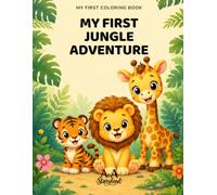 MY FIRST JUNGLE ADVENTURE: A Cute Kawaii Coloring Book for Kids Ages 3-6