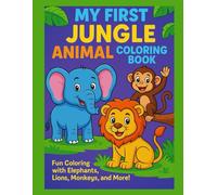 My First Jungle Animal Coloring Book: Fun Coloring with Elephants, Lions, Monkeys, and More!