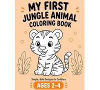 My First Jungle Animal Coloring Book: Simple, Bold Designs for Toddlers Ages 2-4