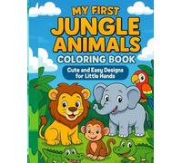 My First Jungle Animals Coloring Book: Cute and easy designs for little hands