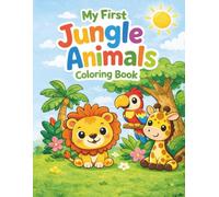 My First Jungle Animals Coloring Book: Cute and Easy Jungle Animals for Toddlers Ages 1-3
