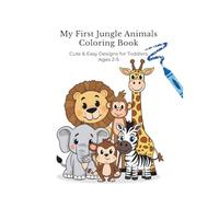My First Jungle Animals Coloring Book: Cute & Easy Designs for Toddlers Ages 2-5