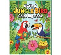 My First Jungle Bird Coloring Book.: Fun and Easy Cartoon Bird Illustrations for Toddlers & Preschoolers | Simple Coloring Pages for Boys and Girls