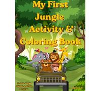 My first jungle colouring & activity book: 33 cute jungle animals & 33 fun learning activities for kids Ages 3-6