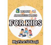 My First Kanji Book: Learn Japanese in a Fun and Easy Way!