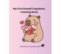 My First Kawaii Capybara Coloring Book: Bold and Easy Cute Animals and Happy Foods. Simple Large Coloring Pages for Kids, Toddlers and Beginners with Adorable Capybaras and Kawaii Friends.