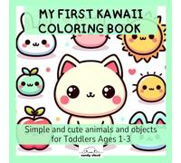 My first kawaii coloring book: Simple and cute animals and objects for toddlers ages 1-3