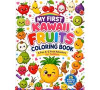 My First Kawaii Fruits Coloring Book: A Fun A-Z Fruit Adventure for Toddlers
