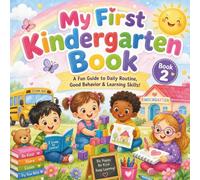 My First Kindergarten Book: A Fun Guide to Daily Routine, Good Behavior & Learning Skills!