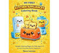 MY FIRST KITCHEN APPLIANCES Coloring Book: Simple Coloring Pages for Kids Ages 2-5 to Learn Everyday Kitchen Appliances